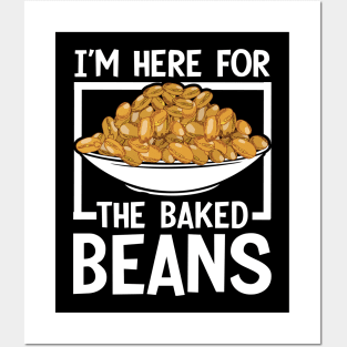 I'm Here For The Baked Beans Posters and Art